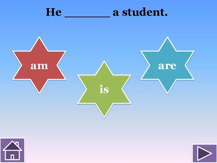 He ______ a student. am is are