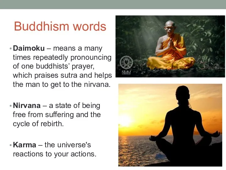 Buddhism words Daimoku – means a many times repeatedly pronouncing of one