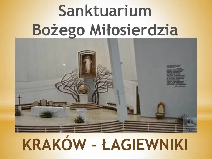 Sanktuarium Bożego Miłosierdzia KRAKÓW - ŁAGIEWNIKI