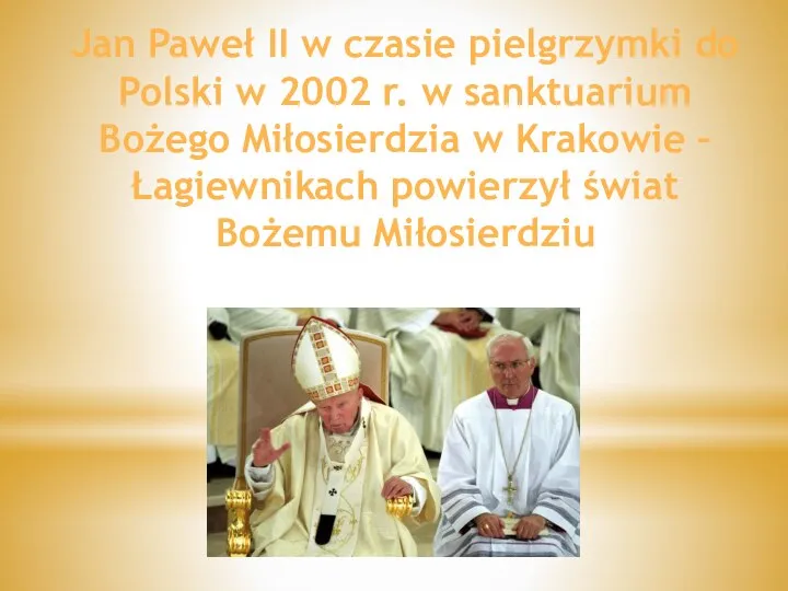 Jan Paweł II w czasie pielgrzymki do Polski w 2002 r. w