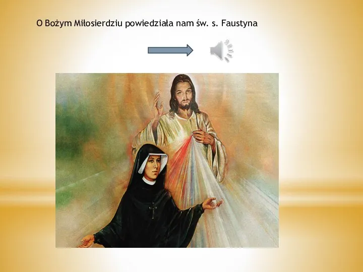 O Bożym Miłosierdziu powiedziała nam św. s. Faustyna