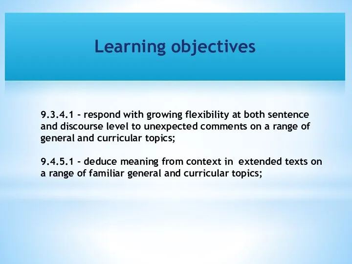 9.3.4.1 - respond with growing flexibility at both sentence and discourse level