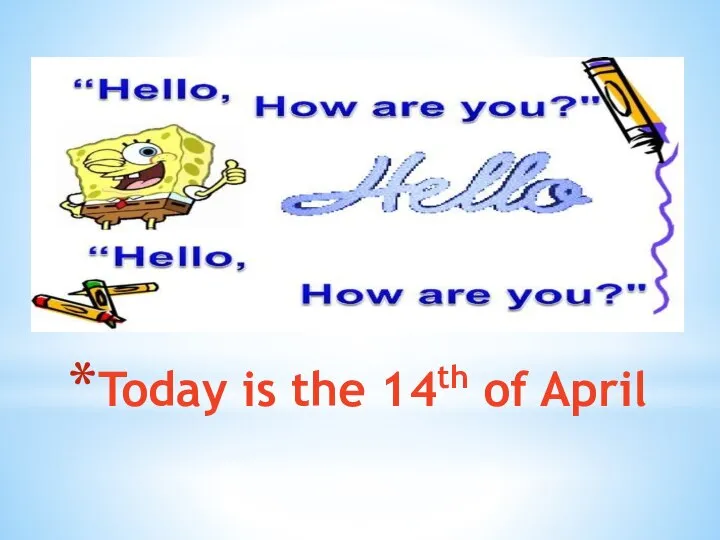 Today is the 14th of April