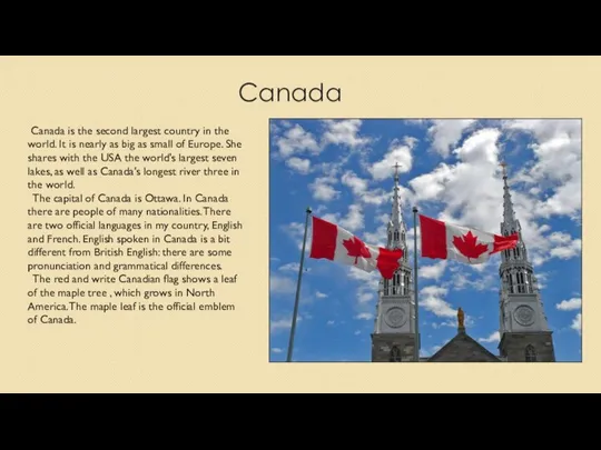 Canada Canada is the second largest country in the world. It is