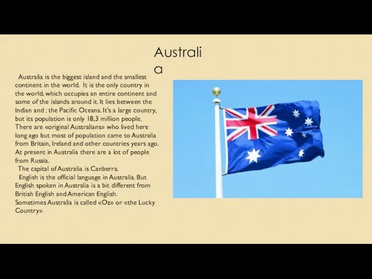 Australia Australia is the biggest island and the smallest continent in the