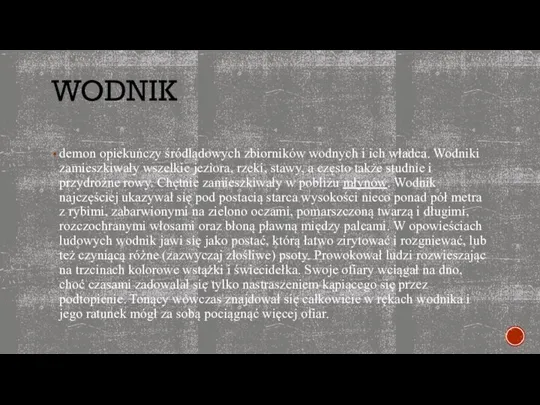 WODNIK demon opiekuńczy śródlądowych zbiorników wodnych i ich władca. Wodniki zamieszkiwały wszelkie