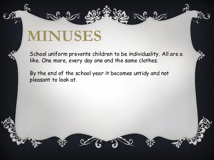 MINUSES School uniform prevents children to be individuality. All are a like.