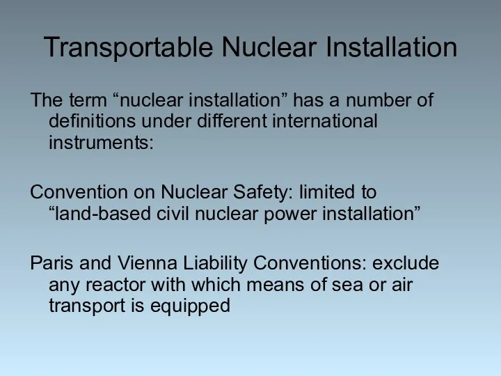 Transportable Nuclear Installation The term “nuclear installation” has a number of definitions