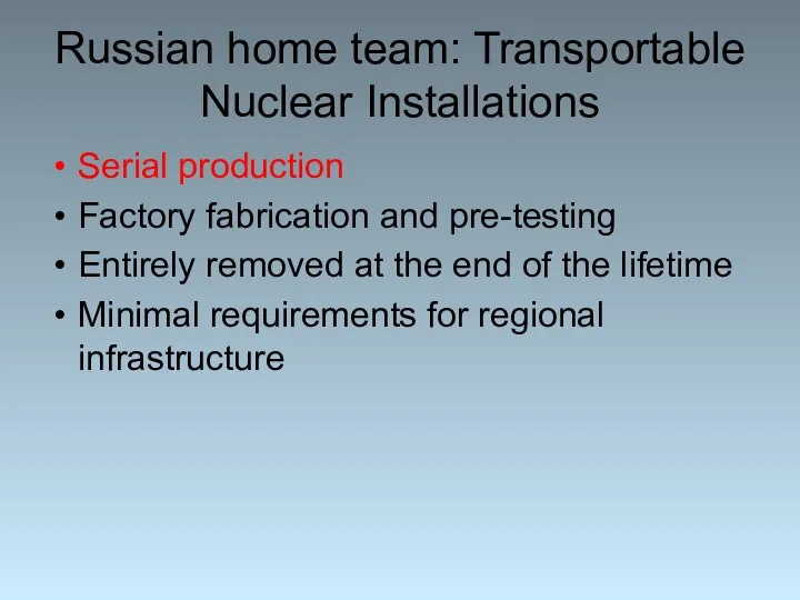 Russian home team: Transportable Nuclear Installations Serial production Factory fabrication and pre-testing