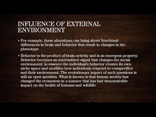 INFLUENCE OF EXTERNAL ENVIRONMENT For example, these alterations can bring about functional