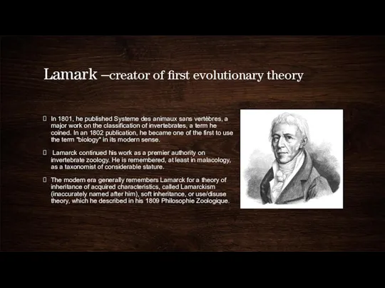 Lamark –creator of first evolutionary theory In 1801, he published Systeme des