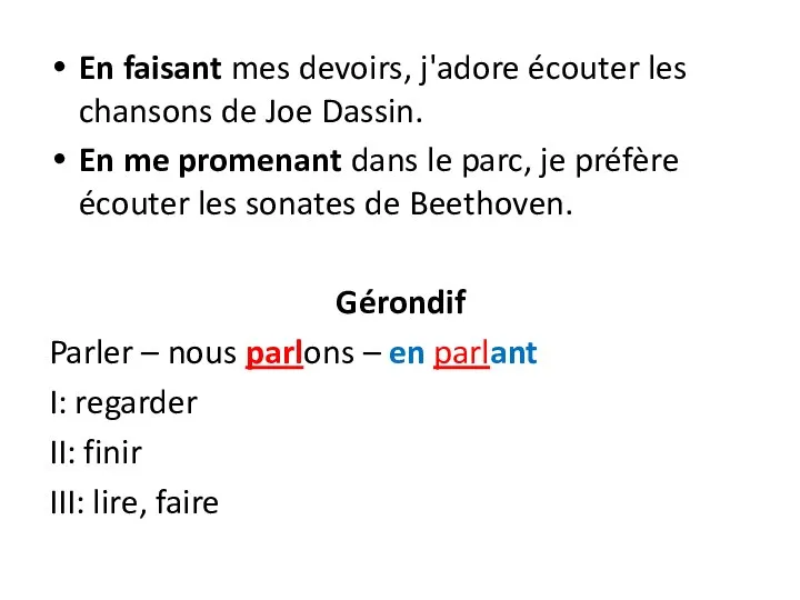 En faisant mes devoirs, j'adore écouter les chansons de Joe Dassin. En