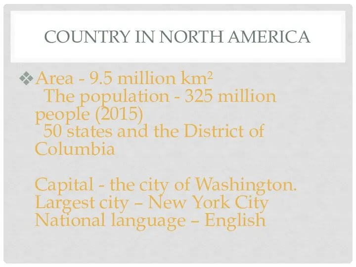 COUNTRY IN NORTH AMERICA Area - 9.5 million km² The population -