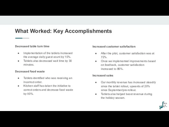 What Worked: Key Accomplishments Decreased table turn time Implementation of the tablets