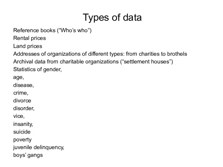 Types of data Reference books (“Who’s who”) Rental prices Land prices Addresses