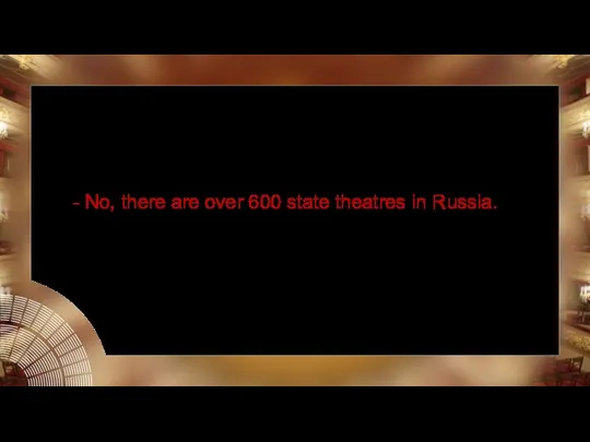 Do you believe that there are more than one thousand state theaters