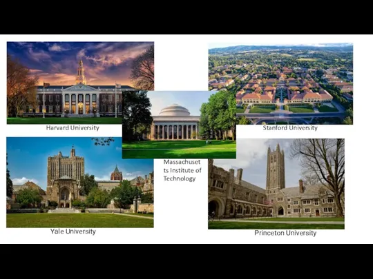 Harvard University Stanford University Massachusetts Institute of Technology Yale University Princeton University