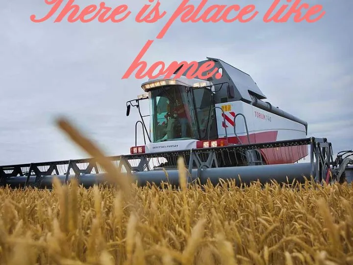 There is place like home.