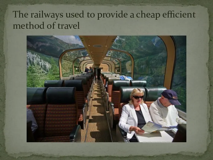 The railways used to provide a cheap efficient method of travel