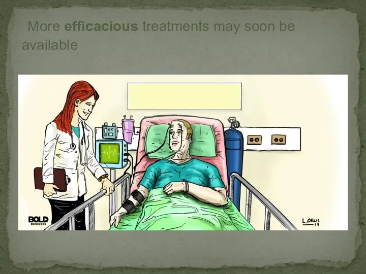 More efficacious treatments may soon be available