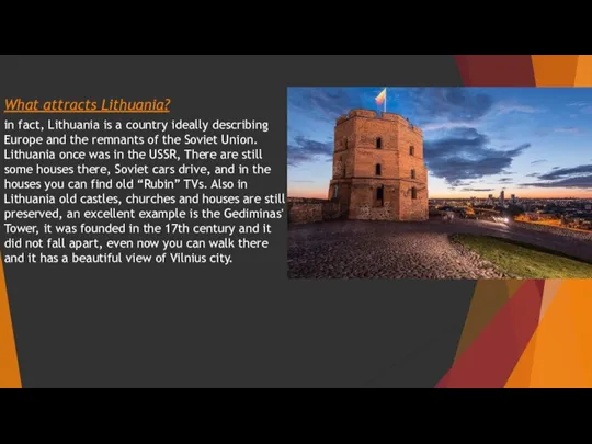 What attracts Lithuania? in fact, Lithuania is a country ideally describing Europe