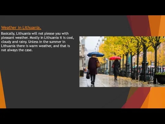 Weather in Lithuania. Basically, Lithuania will not please you with pleasant weather.