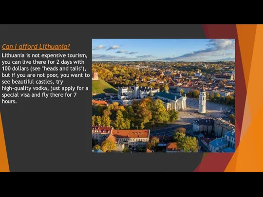 Can I afford Lithuania? Lithuania is not expensive tourism, you can live