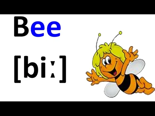 Bee [biː]