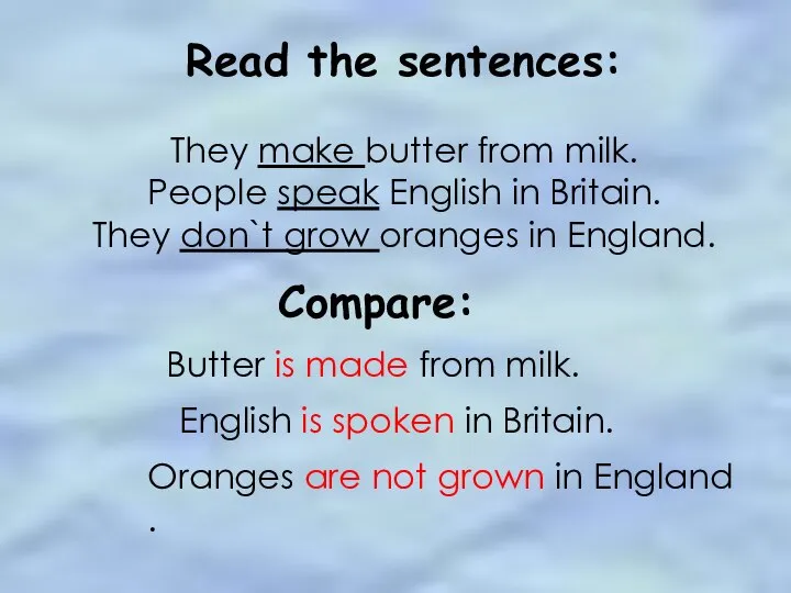 Read the sentences: They make butter from milk. People speak English in