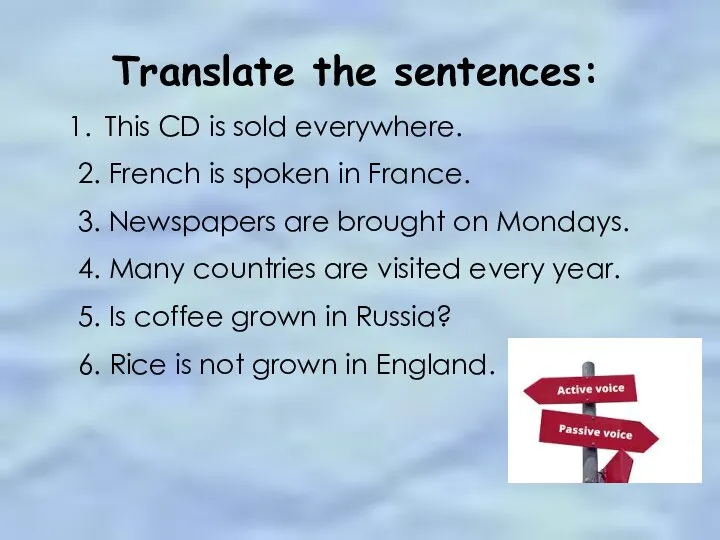 Translate the sentences: This CD is sold everywhere. 2. French is spoken