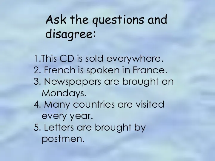 Ask the questions and disagree: 1.This CD is sold everywhere. 2. French