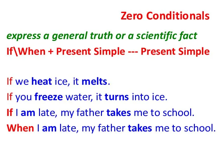 Zero Conditionals express a general truth or a scientific fact If\When +