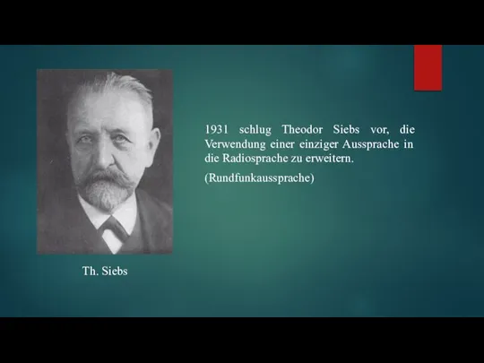 Th. Siebs 1931 schlug Theodor Siebs vor, die Verwendung einer einziger Aussprache