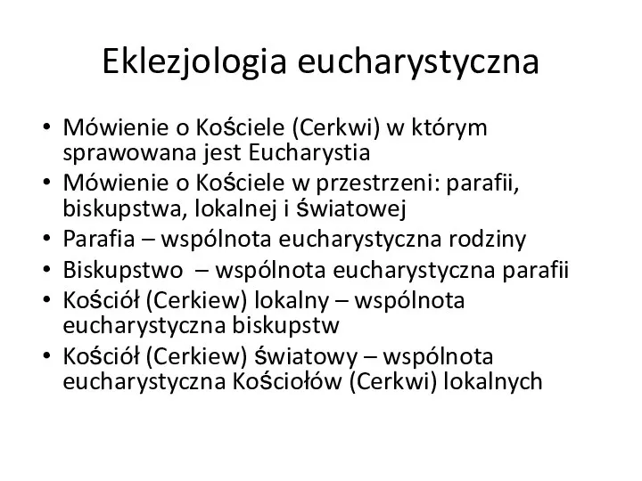Eklezjologia eucharystyczna Mówienie o Kościele (Cerkwi) w którym sprawowana jest Eucharystia Mówienie