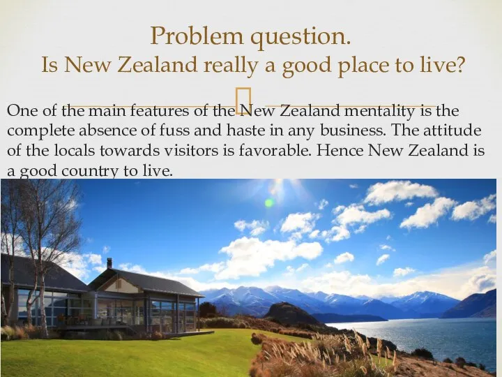 One of the main features of the New Zealand mentality is the