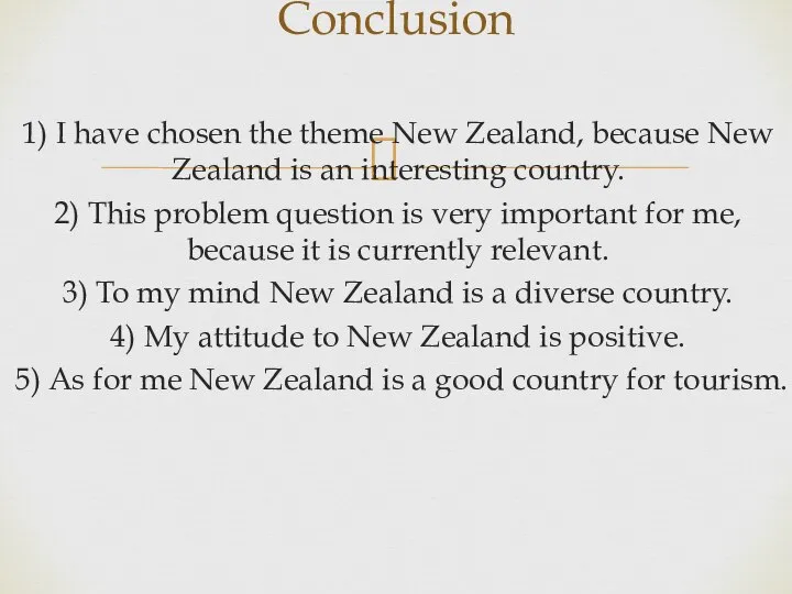 1) I have chosen the theme New Zealand, because New Zealand is