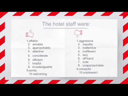 affable amiable approachable attentive considerate efficient helpful knowledgeable surely 10.welcoming The hotel