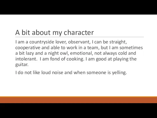 A bit about my character I am a countryside lover, observant, I