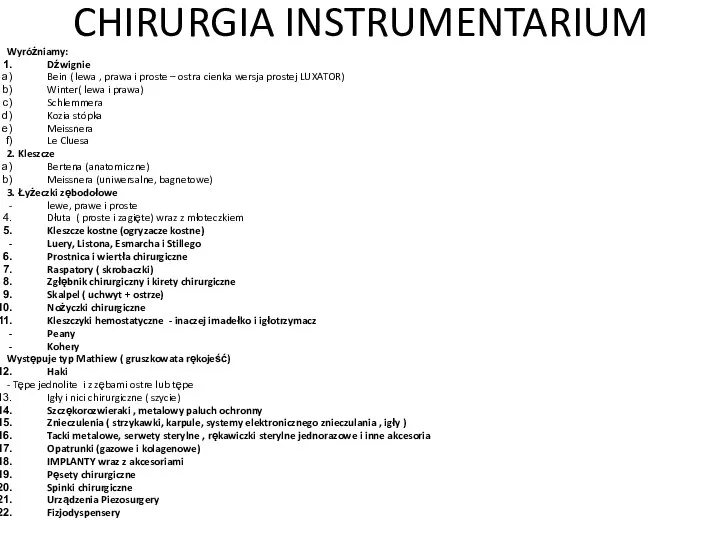 CHIRURGIA INSTRUMENTARIUM Wyróżniamy: Dźwignie Bein ( lewa , prawa i proste –