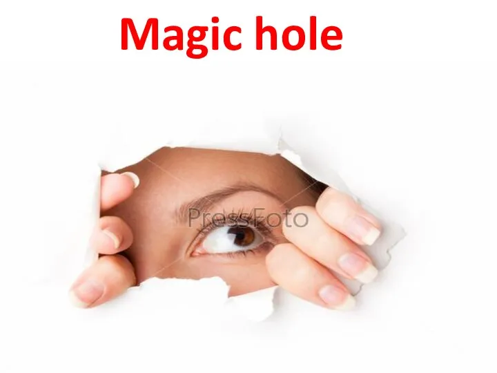 Magic hole