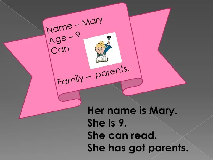 Name – Mary Age – 9 Can Family – parents. Her name