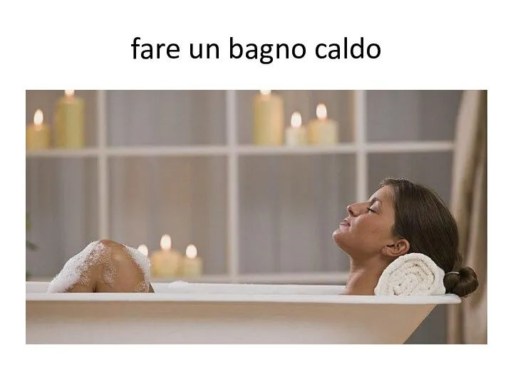 fare un bagno caldo