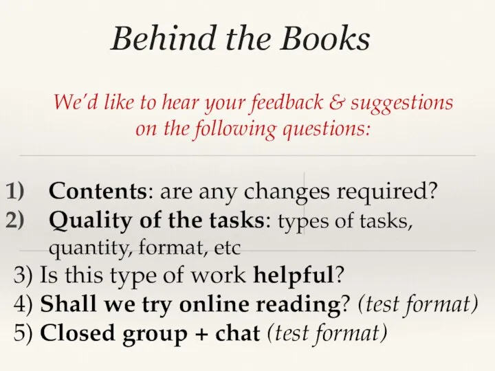Behind the Books We’d like to hear your feedback & suggestions on