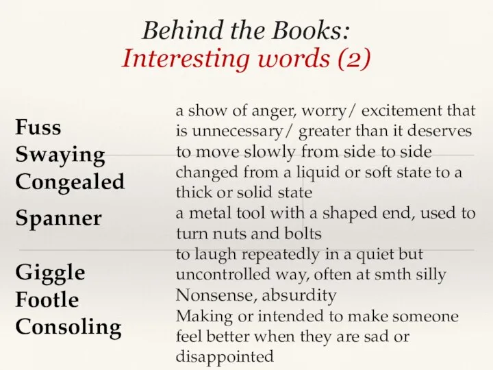 Behind the Books: Interesting words (2) Fuss Swaying Congealed Spanner Giggle Footle
