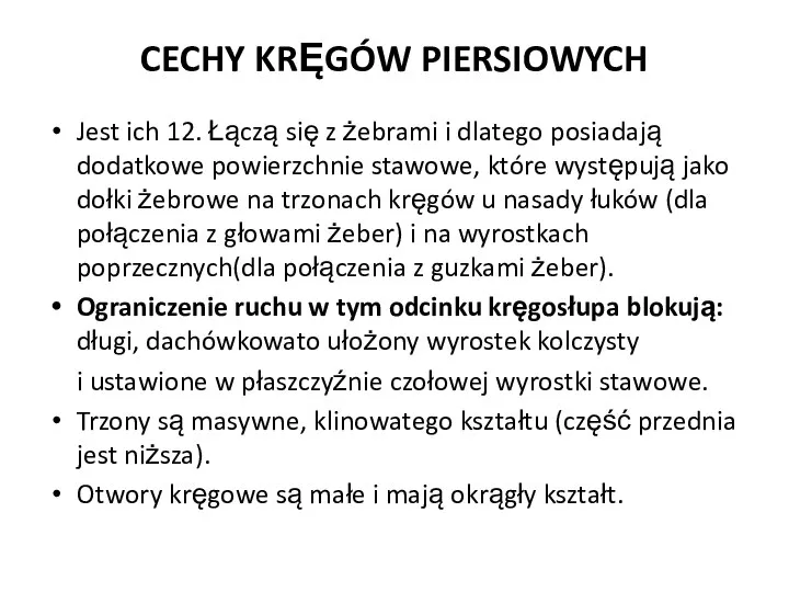 CECHY KRĘGÓW PIERSIOWYCH Jest ich 12. Łączą się z żebrami i dlatego