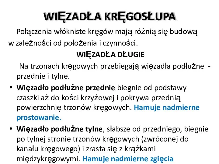 WIĘZADŁA KRĘGOSŁUPA Połączenia włókniste kręgów mają różnią się budową w zależności od