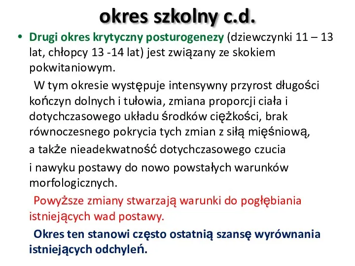 okres szkolny c.d. Drugi okres krytyczny posturogenezy (dziewczynki 11 – 13 lat,