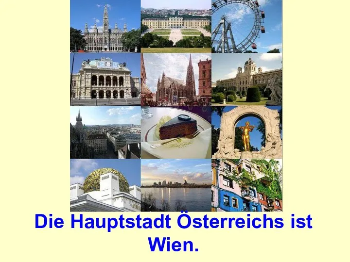 Die Hauptstadt Ӧsterreichs ist Wien.