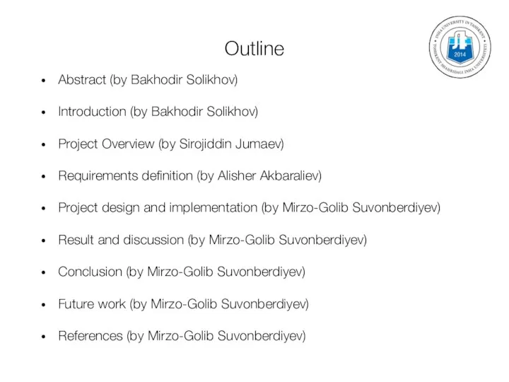 Outline Abstract (by Bakhodir Solikhov) Introduction (by Bakhodir Solikhov) Project Overview (by