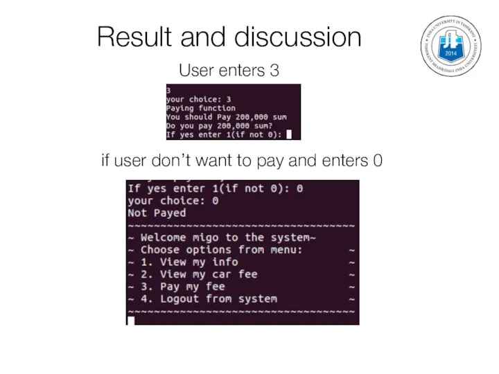 Result and discussion User enters 3 if user don’t want to pay and enters 0